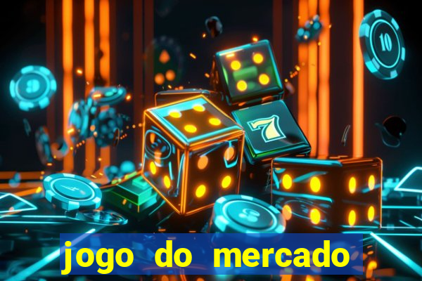 jogo do mercado com dinheiro infinito